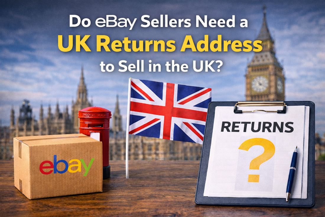 Do eBay Sellers Need a UK Returns Address to Sell in the UK?