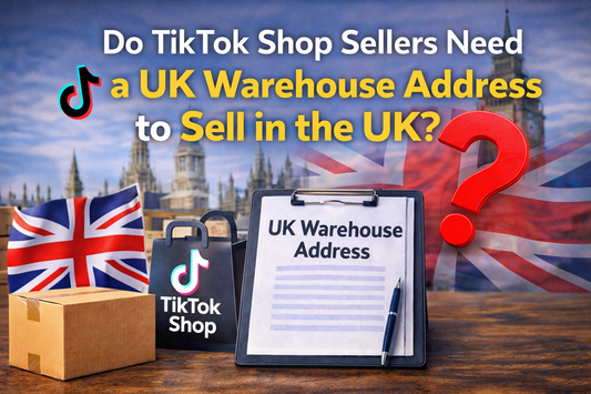Do TikTok Shop sellers need a UK warehouse address to sell in the UK